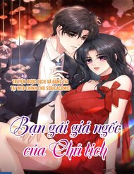 Truyện tranh Bạn Gái Giả Ngốc Của Chủ Tịch - TruyenQQ