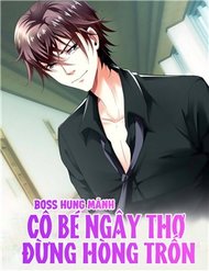 Truyện tranh Boss Hung Mãnh Cô Bé Ngây Thơ Đừng Hòng Trốn - TruyenQQ