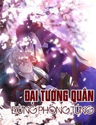 Truyện tranh Đại Tướng Quân Đừng Phóng Túng - TruyenQQ