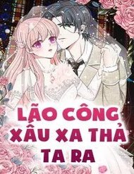 Truyện tranh Lão Công Xấu Xa Thả Ta Ra - TruyenQQ