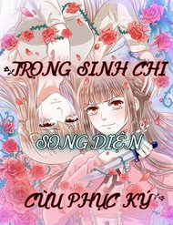 Truyện tranh Trọng Sinh Chi Song Diện Cừu Phục Ký - TruyenQQ