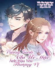 Truyện tranh Trùng Sinh Chi Ức Mặc Ảnh Hậu Yêu Thượng Vị - TruyenQQ