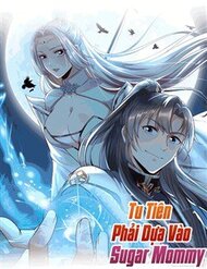 Truyện tranh Tu Tiên Phải Dựa Vào Sugar Mommy - TruyenQQ