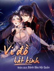 Truyện tranh Vi Đồ Bất Kính - TruyenQQ