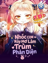 Truyện tranh Nhóc Con Này Mơ Làm Trùm Phản Diện - TruyenQQ