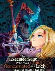 Truyện tranh The Executed Sage Who Was Reincarnated As A Lich And Started An All-Out War - TruyenQQ