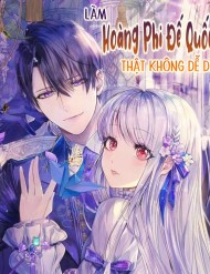 Truyện tranh Làm Hoàng Phi Đế Quốc Thật Không Dễ Dàng - TruyenQQ