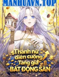 Truyện tranh Thánh Nữ Điên Cuồng Tăng Giá Bất Động Sản - TruyenQQ