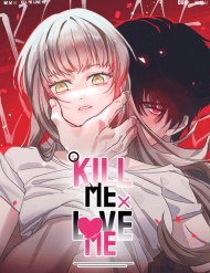 Truyện tranh Kill Me Love Me - TruyenQQ