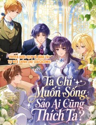 Truyện tranh Ta Chỉ Muốn Sống, Sao Ai Cũng Thích Ta? - TruyenQQ