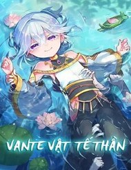 Truyện tranh Vante Vật Tế Thần - TruyenQQ